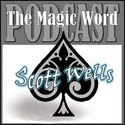 magic word podcast with scott wells